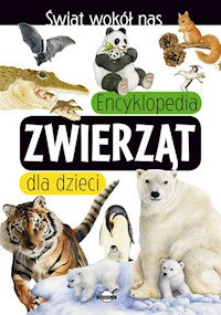 Świat wokół nas Encyklopedia zwierząt dla dzieci -  - książka