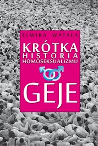 Krótka historia homoseksualizmu Geje - Elwira Watała - książka