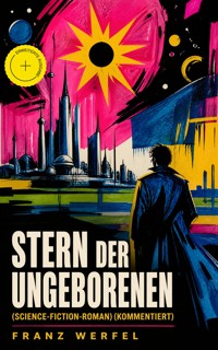 Stern der Ungeborenen (Science-Fiction-Roman) (Kommentiert) - Franz Werfel - ebook