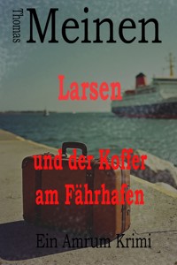 Larsen und der Koffer am Fährhafen - Thomas Meinen - ebook