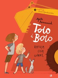Tolo i Bolo ratują Lisią Górkę - Agata Romaniuk - książka