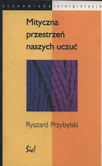 Mityczna przestrzeń naszych uczuć - Przybylski Ryszard - książka