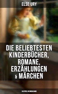Else Ury: Die beliebtesten Kinderbücher, Romane, Erzählungen & Märchen (110 Titel in einem Band) - Else Ury - ebook
