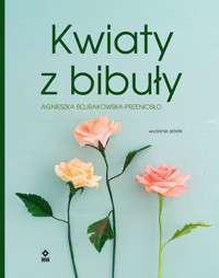 Kwiaty z bibuły - Agnieszka Bojrakowska-Przeniosło - książka