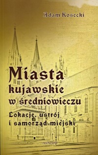 Miasta kujawskie w średniowieczu - Kosecki Adam - książka