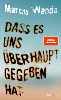 Dass es uns überhaupt gegeben hat - Marco Wanda - ebook