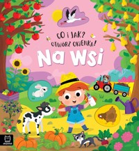 Na wsi. Co i jak? Otwórz okienka! - Agnieszka Bator - książka