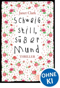 Schweig still, süßer Mund - Janet Clark - ebook