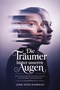 Die Träumer hinter unseren Augen - Lena Voss-Harrach - ebook