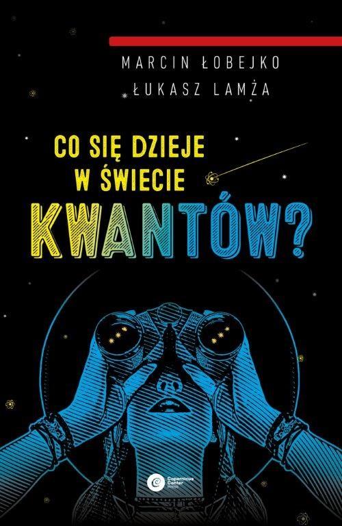 Co się dzieje w świecie kwantów? - Łukasz Lamża - ebook + książka