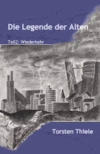Die Legende der Alten - Torsten Thiele - ebook