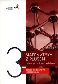 Matematyka z plusem 3 Zbiór zadań Zakres podstawowy i rozszerzony - Braun Marcin, Dobrowolska Małgorzata, Karpiński Marcin, Lech Jacek - książka