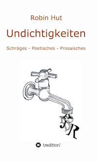 Undichtigkeiten - Robin Hut - ebook