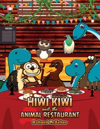 Hiwi Kiwi and the Animal Restaurant - Rolland McKellar - ebook