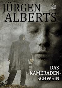 Das Kameradenschwein - Jürgen Alberts - ebook