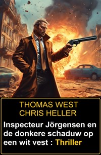 Inspecteur Jörgensen en de donkere schaduw op een wit vest : Thriller - Thomas West - ebook
