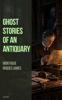 Ghost Stories of an Antiquary - Montague Rhodes James - ebook