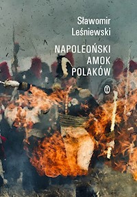 Napoleoński amok Polaków - Sławomir Leśniewski - ebook + książka