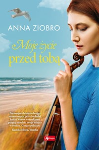 Moje życie przed tobą - Ziobro Anna - ebook + książka