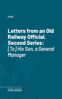 Letters from an Old Railway Official. Second Series - Hine - ebook