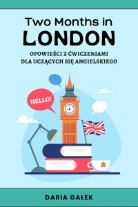 Two Months in London: Opowieści z Ćwiczeniami dla Uczących się Angielskiego - Daria Gałek - ebook