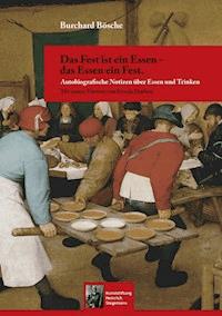 Das Fest ist ein Essen - das Essen ein Fest. - Burchard Bösche - ebook