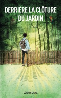 Derrière la clôture du jardin - Corentin Cheval - ebook