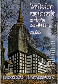 Wałeckie wędrówki w pięciu wymiarach. Część 2 - Jarosław Leszczełowski - ebook