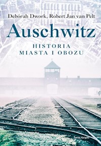 Auschwitz Historia miasta i obozu - Dwork Deborah, van Pelt Robert Jan - książka