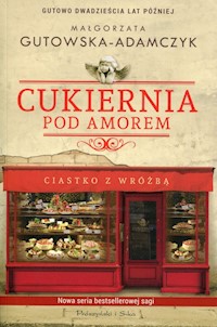Cukiernia Pod Amorem Ciastko z wróżbą - Małgorzata Gutowska-Adamczyk - książka
