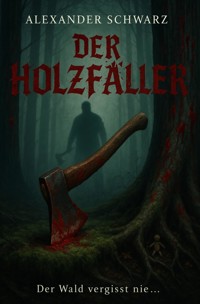 Der Holzfäller - Alexander Schwarz - ebook