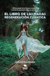 El libro de las hadas: regeneración cuántica - María José Ribas Albendea - ebook