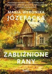 Zabliźnione rany. - Józefacka Maria Weronika - książka