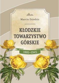Kłodzkie Towarzystwo Górskie 1881-1945 - Marcin Dziedzic - książka