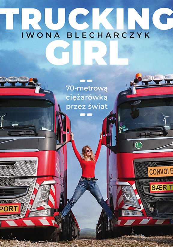 Okładka:Trucking Girl. 70-metrową ciężarówką przez świat 
