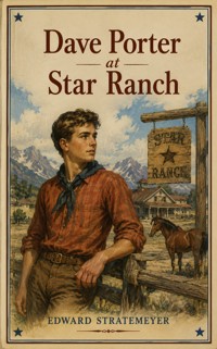 Dave Porter at Star Ranch - Edward Stratemeyer - ebook
