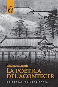 La poética del acontecer - Gastón Soublette - ebook