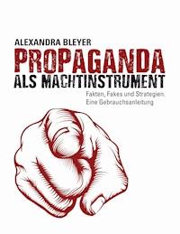 Propaganda als Machtinstrument - Alexandra Bleyer - ebook
