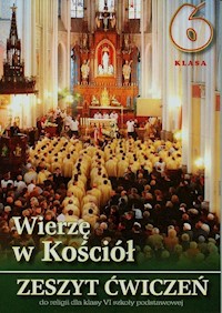 Wierzę w Kościół 6 Zeszyt ćwiczeń -  - książka