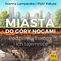 Miasta do góry nogami. Podziemia Europy i ich tajemnice - Joanna Lamparska i Piotr Kałuża - ebook + audiobook