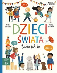 Dzieci świata takie jak Ty. Akademia mądrego dziecka. Chcę wiedzieć więcej - Nicola Edwards - książka