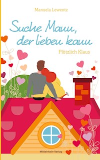 Suche Mann, der lieben kann - Manuela Lewentz - ebook