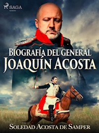 Biografía del general Joaquín Acosta - Soledad Acosta de Samper - ebook