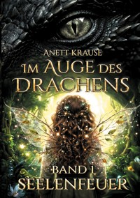 Im Auge des Drachens: Seelenfeuer - Anett Krause - ebook