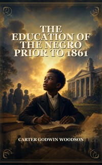 The Education of the Negro Prior to 1861 - Carter Godwin Woodson - ebook