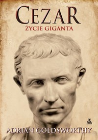 Cezar. Życie giganta - Adrian Goldsworthy  - książka