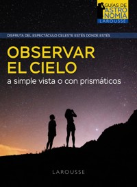 Observar el cielo a simple vista o con prismáticos - Pierre Bourge - ebook