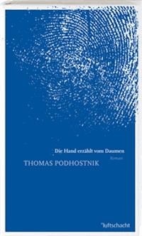 Die Hand erzählt vom Daumen - Thomas Podhostnik - ebook
