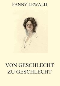Von Geschlecht zu Geschlecht - Fanny Lewald - ebook