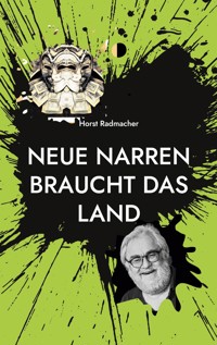 Neue Narren braucht das Land - Horst Radmacher - ebook